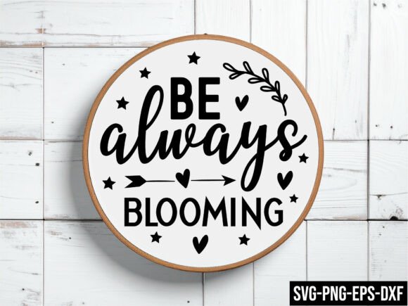 Be Always Blooming Round Sign Svg: A Versatile Design for All Your Creative Projects