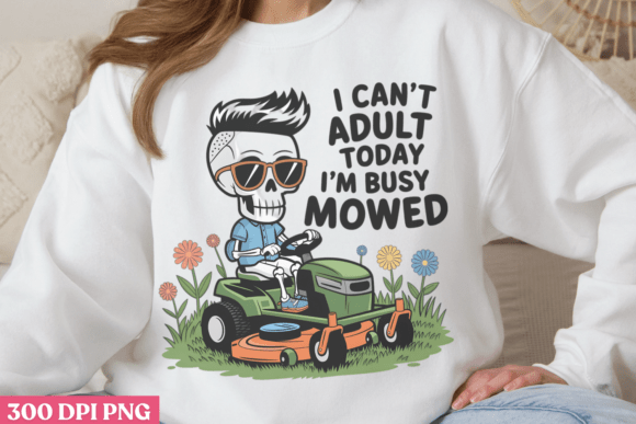I Can't Adult My Grass Needs Mowed PNG: A Creative Solution for Digital Projects
