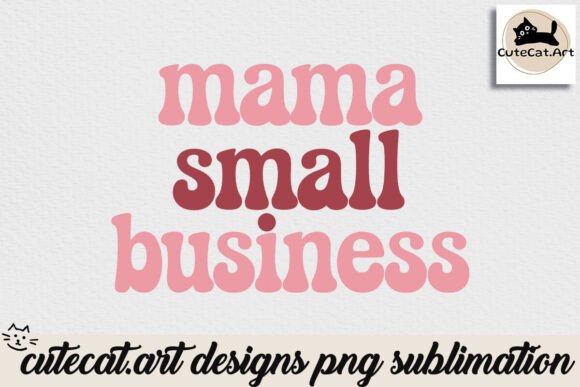 Mama Small Business Sublimation: A Versatile Design for Creative Entrepreneurs