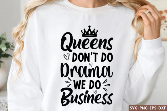 Queens Dont Do Drama We Do Business SVG: A Must-Have for Creative Entrepreneurs