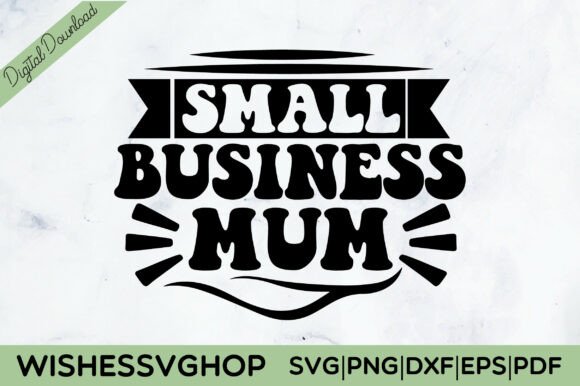 Small Business Mum SVG PNG: A Must-Have for Creative Entrepreneurs