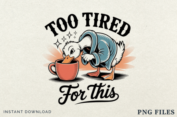 Too Tired for This PNG Funny Goose Coffee: A Creative Solution for Designers and Entrepreneurs